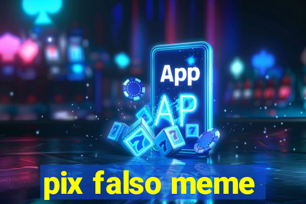 pix falso meme